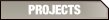 PROJECTS.